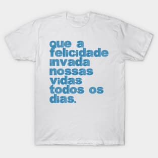 Felicidade - Happinesss T-Shirt